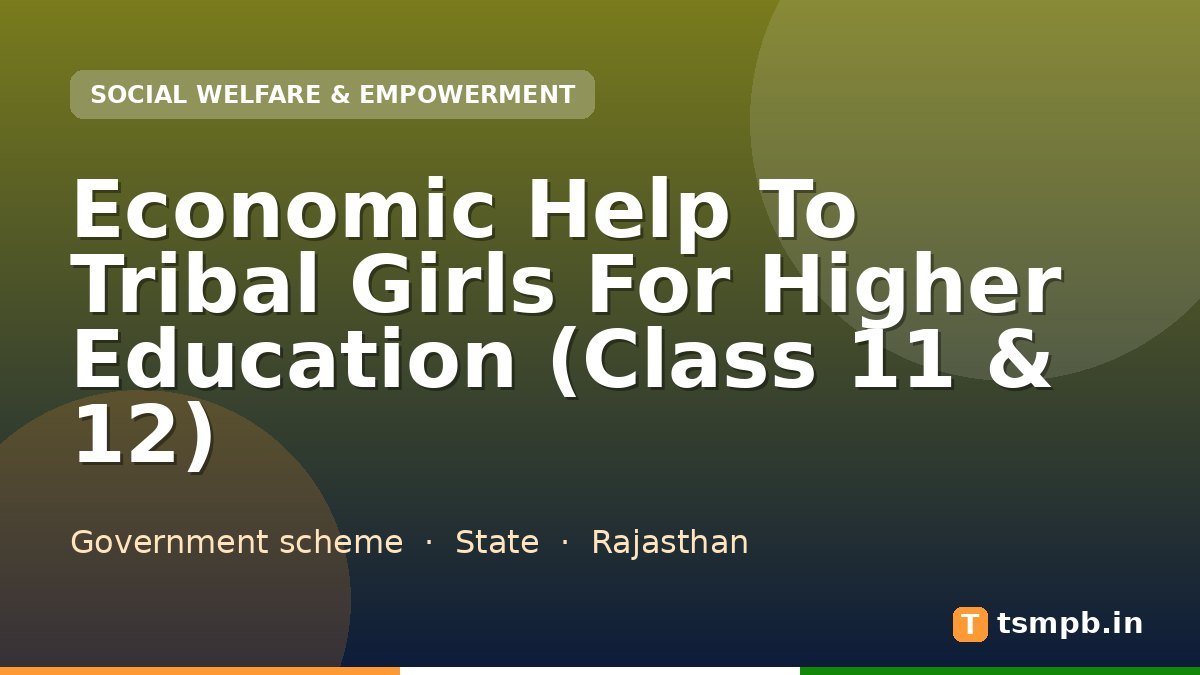 Economic Help To Tribal Girls For Higher Education (Class 11 & 12)