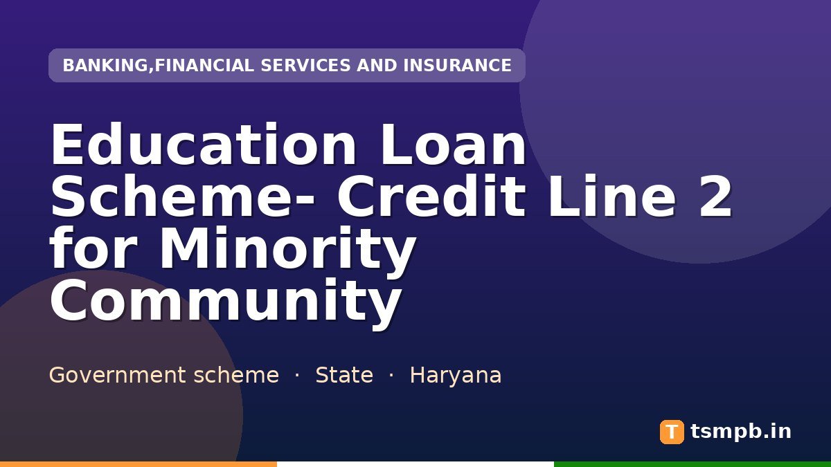 Education Loan Scheme- Credit Line 2 for Minority Community