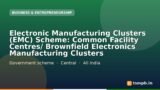 Electronic Manufacturing Clusters (EMC) Scheme: Common Facility Centres/ Brownfield Electronics Manufacturing Clusters