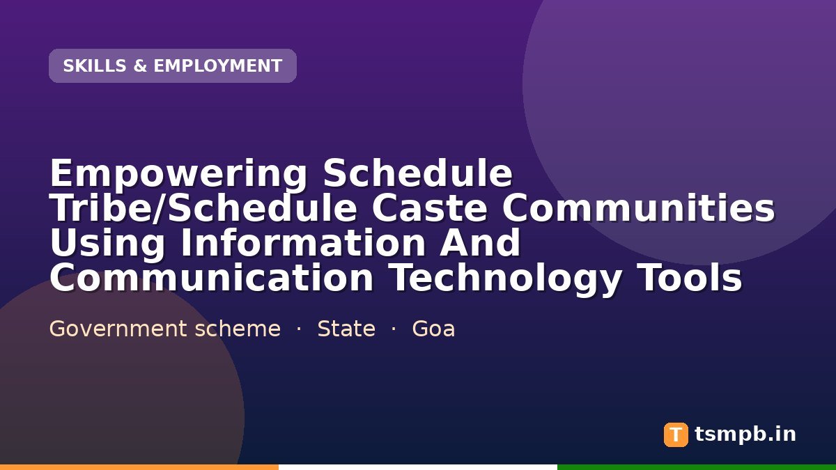 Empowering Schedule Tribe/Schedule Caste Communities Using Information And Communication Technology Tools