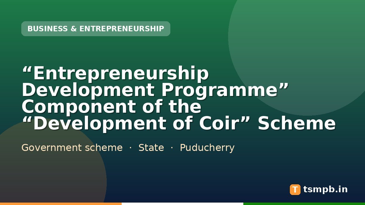 โEntrepreneurship Development Programmeโ Component of the โDevelopment of Coirโ Scheme