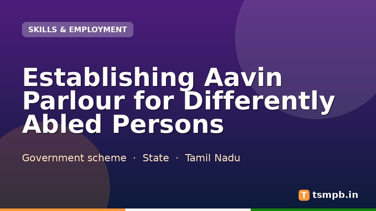 Establishing Aavin Parlour for Differently Abled Persons