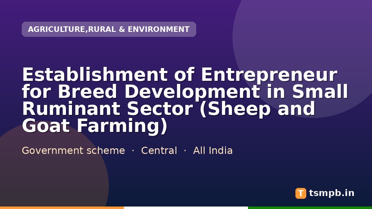 Establishment of Entrepreneur for Breed Development in Small Ruminant Sector (Sheep and Goat Farming)
