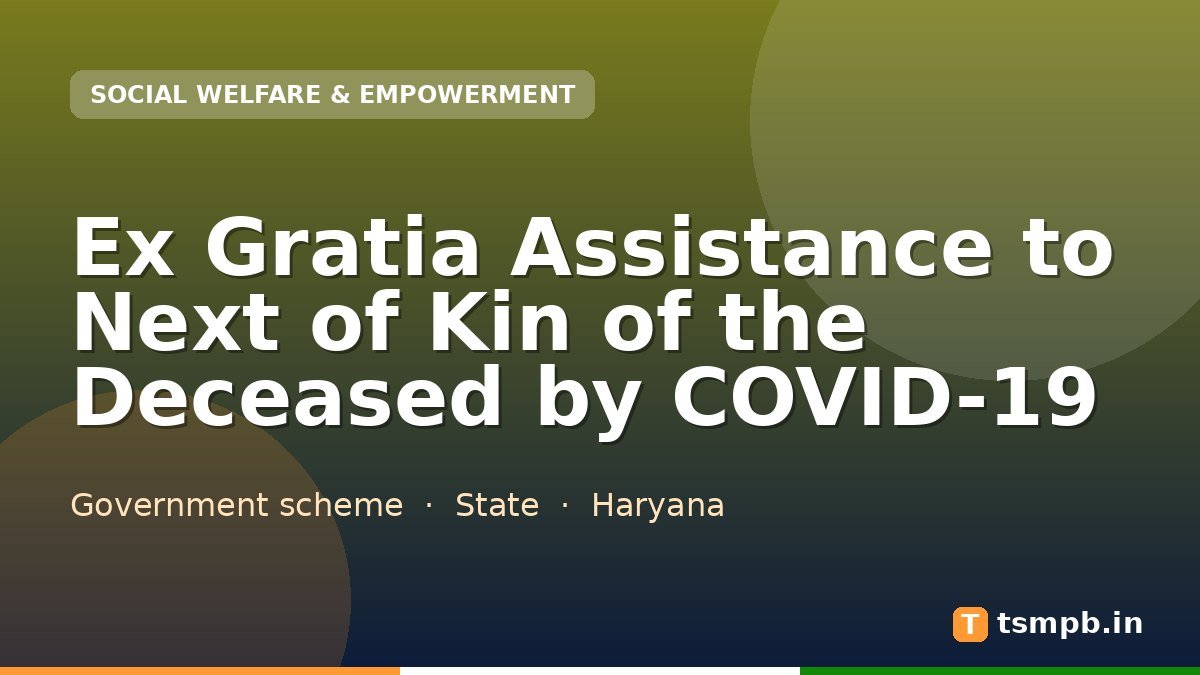 Ex Gratia Assistance to Next of Kin of the Deceased by COVID-19