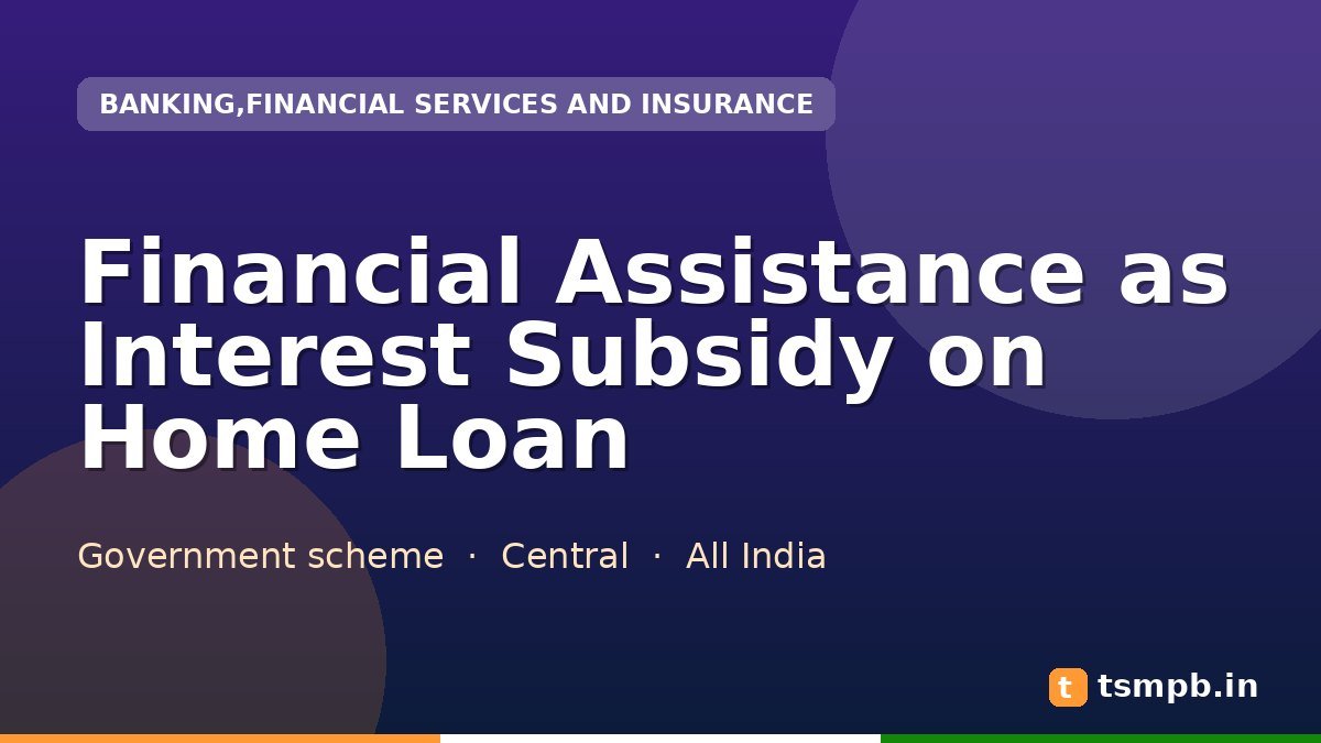 Financial Assistance as Interest Subsidy on Home Loan
