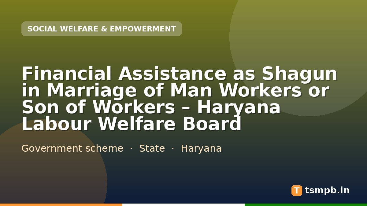 Financial Assistance as Shagun in Marriage of Man Workers or Son of Workers – Haryana Labour Welfare Board