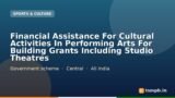Financial Assistance For Cultural Activities In Performing Arts For Building Grants Including Studio Theatres
