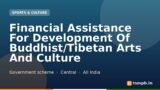 Financial Assistance For Development Of Buddhist/Tibetan Arts And Culture