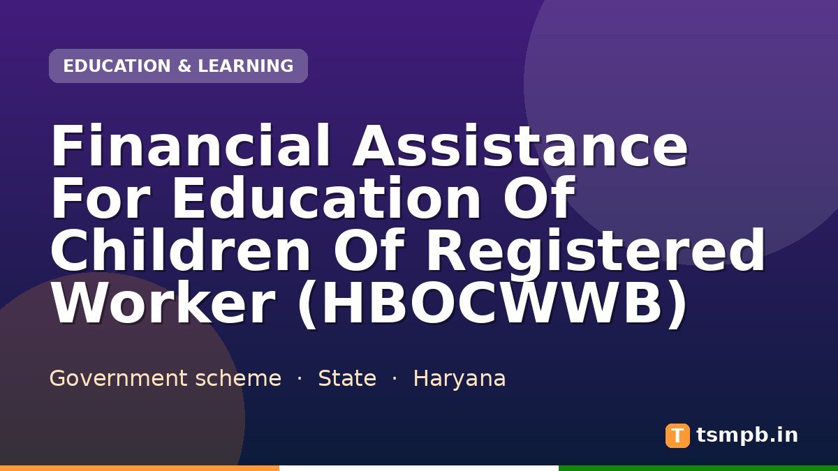 Financial Assistance For Education Of Children Of Registered Worker (HBOCWWB)