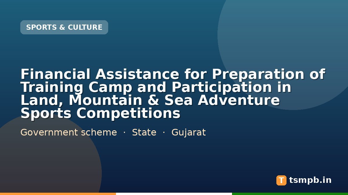 Financial Assistance for Preparation of Training Camp and Participation in Land, Mountain & Sea Adventure Sports Competitions