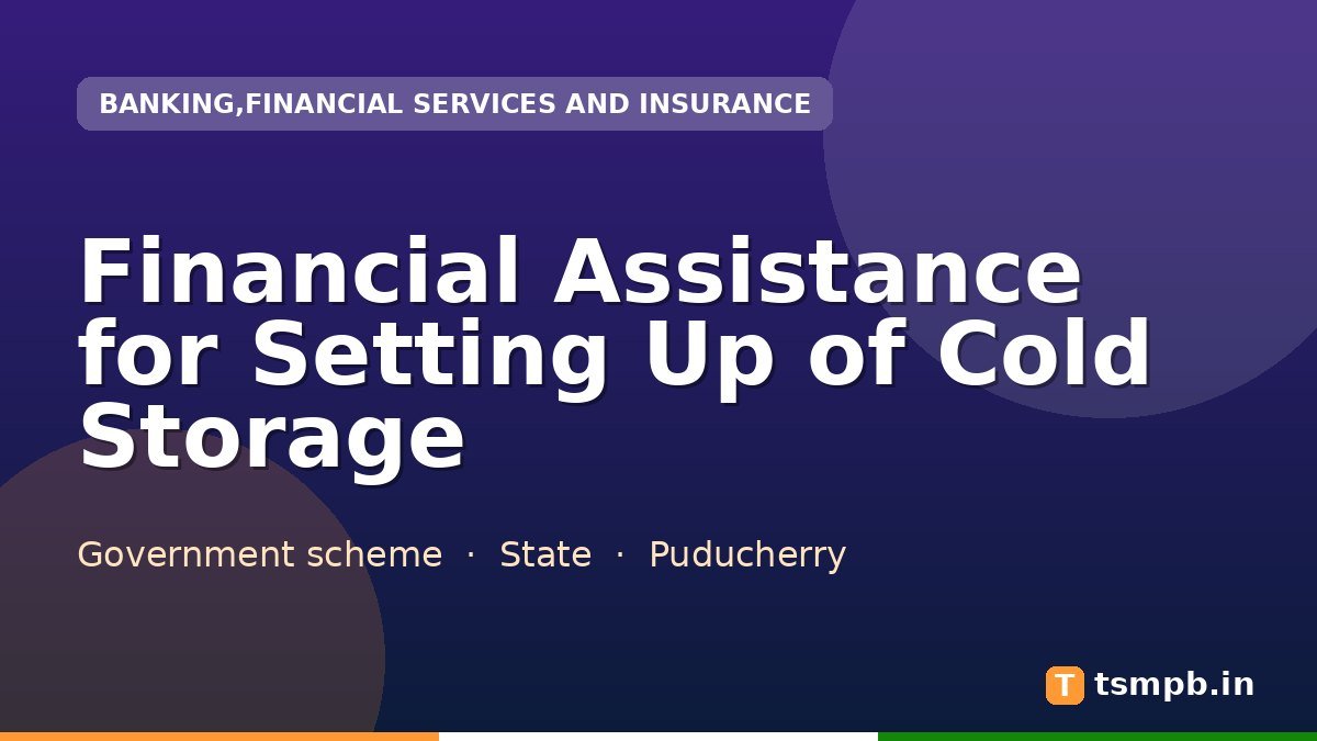 Financial Assistance for Setting Up of Cold Storage
