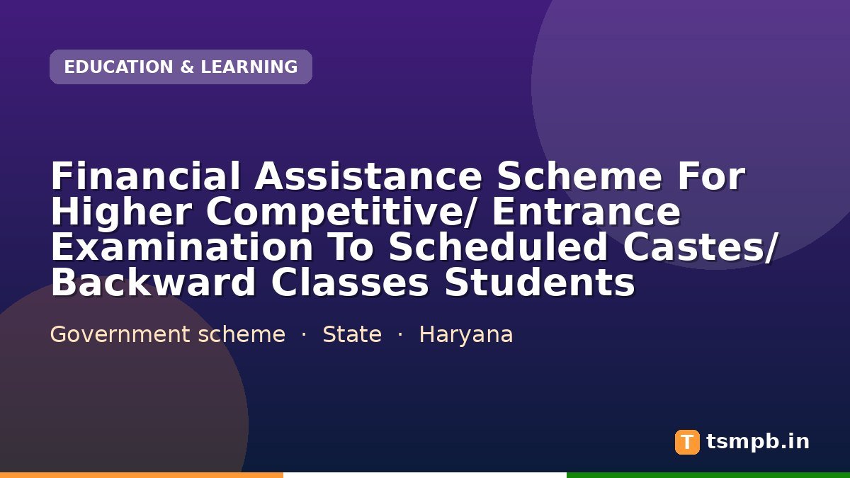 Financial Assistance Scheme For Higher Competitive/ Entrance Examination To Scheduled Castes/ Backward Classes Students