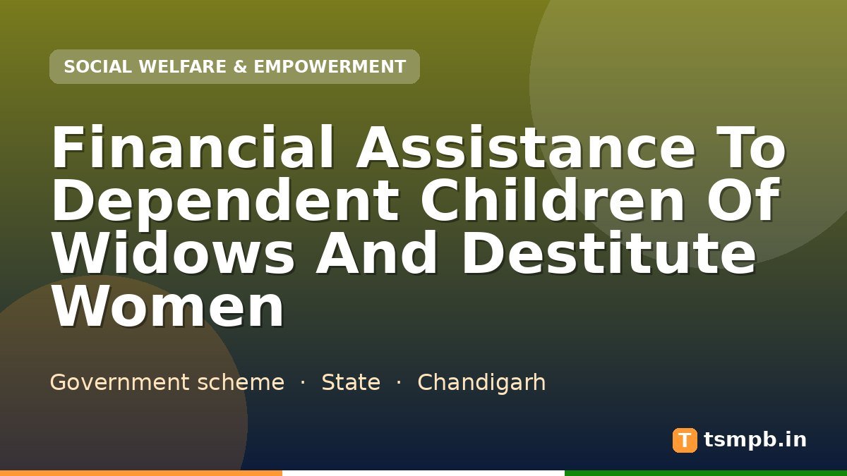 Financial Assistance To Dependent Children Of Widows And Destitute Women