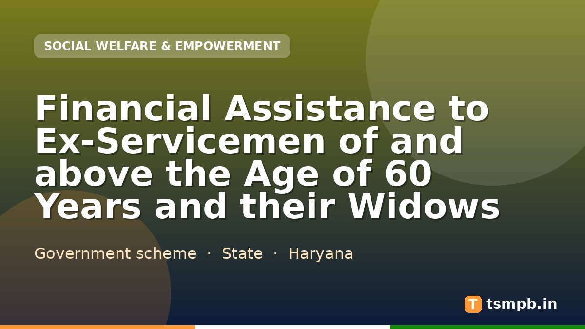 Financial Assistance to Ex-Servicemen of and above the Age of 60 Years and their Widows