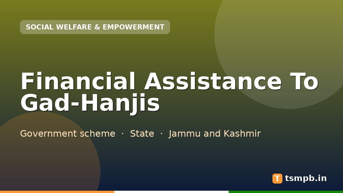 Financial Assistance To Gad-Hanjis