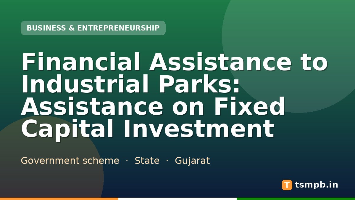 Financial Assistance to Industrial Parks: Assistance on Fixed Capital Investment