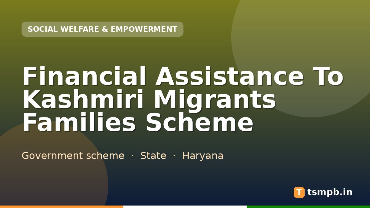 Financial Assistance To Kashmiri Migrants Families Scheme