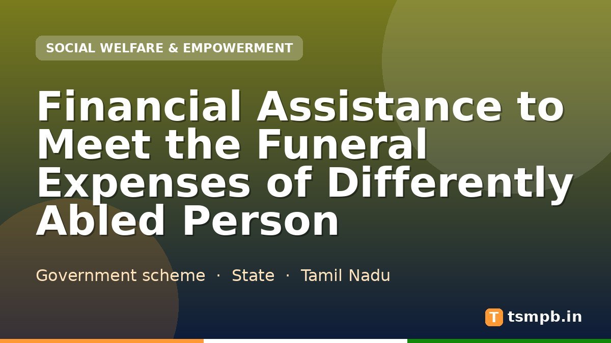 Financial Assistance to Meet the Funeral Expenses of Differently Abled Person
