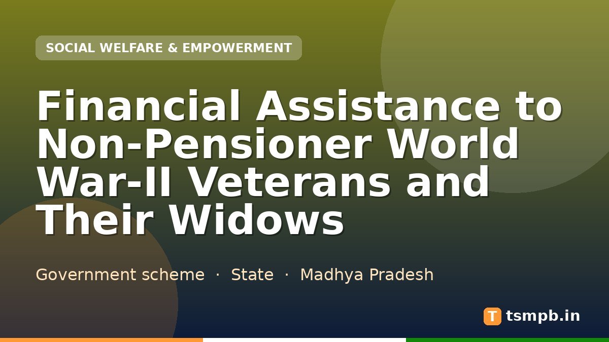 Financial Assistance to Non-Pensioner World War-II Veterans and Their Widows