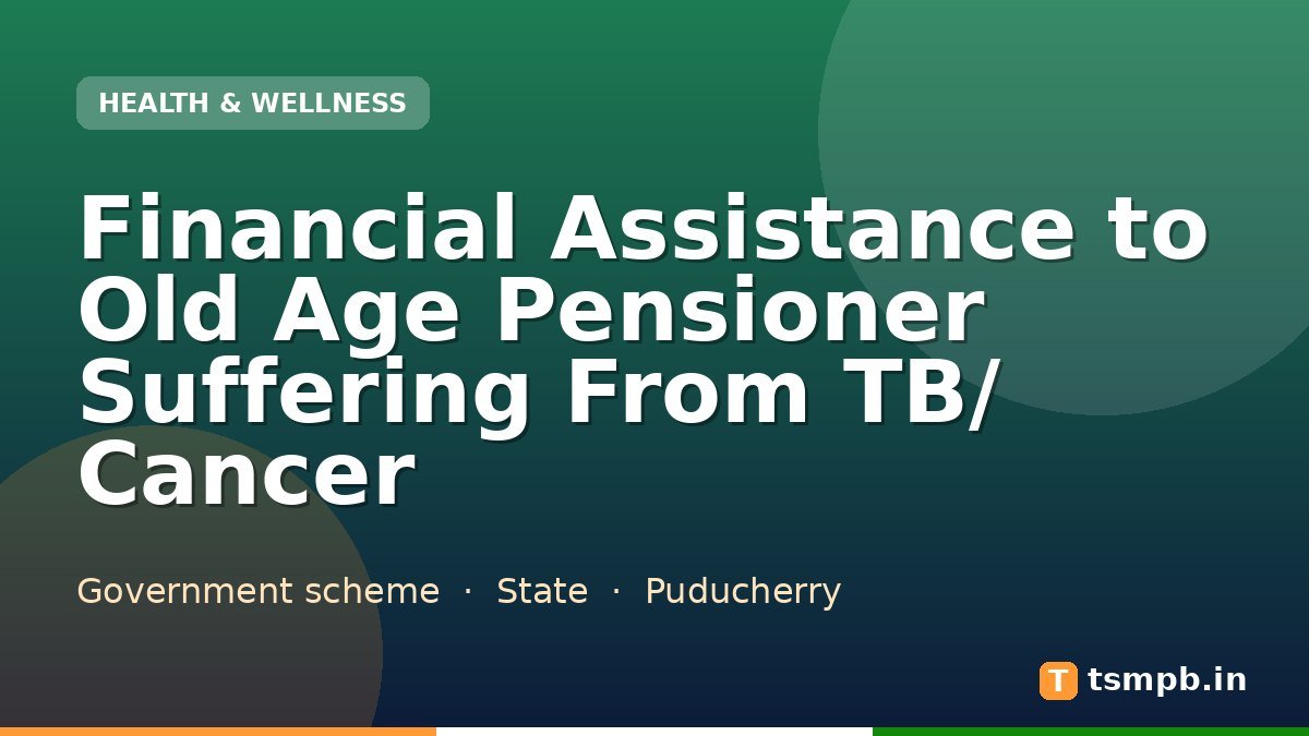 Financial Assistance to Old Age Pensioner Suffering From TB/ Cancer