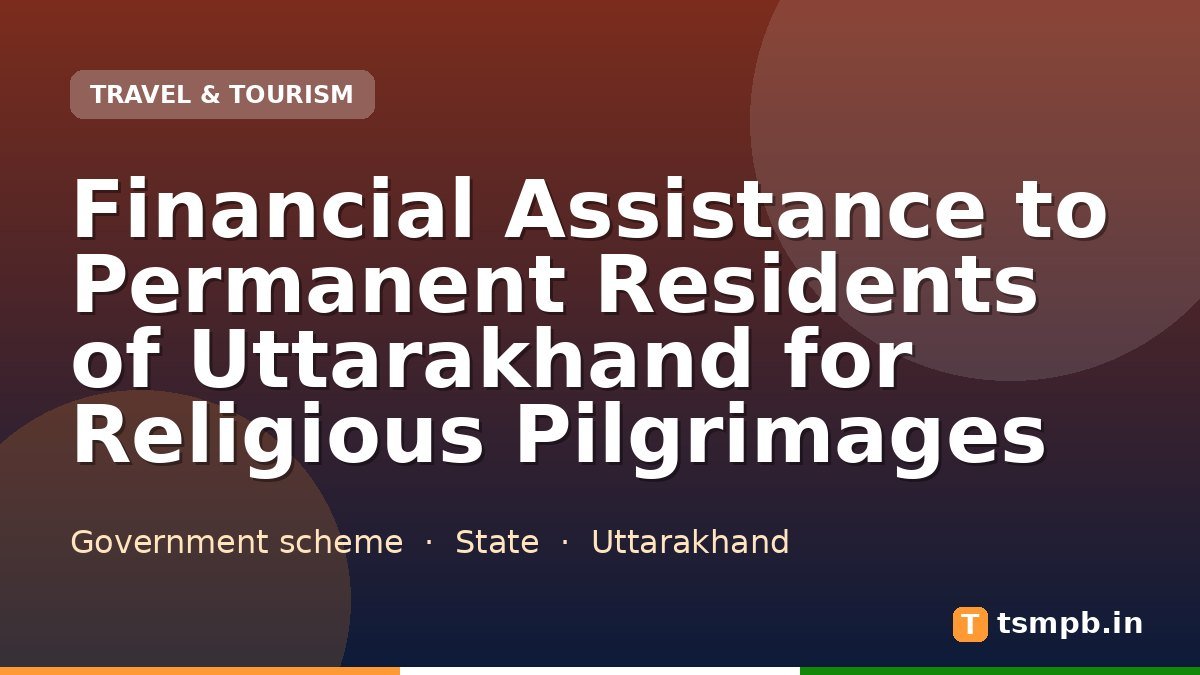 Financial Assistance to Permanent Residents of Uttarakhand for Religious Pilgrimages