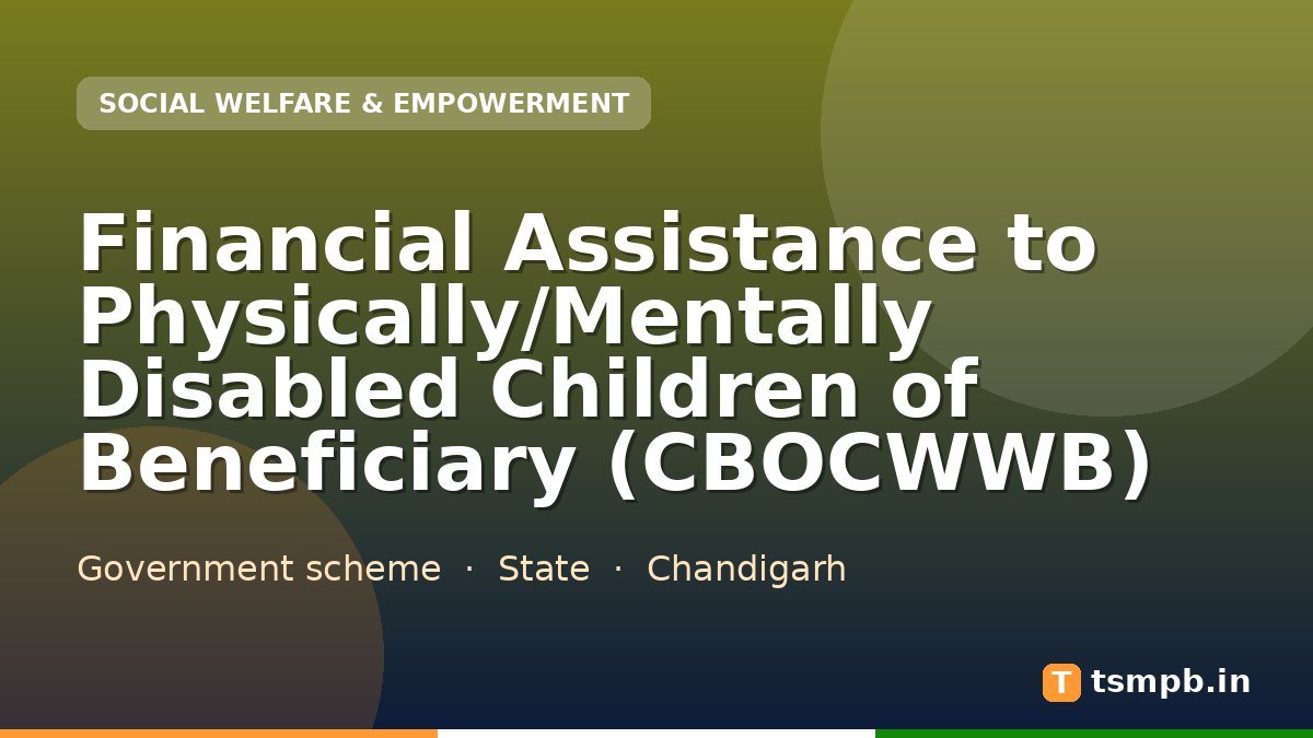 Financial Assistance to Physically/Mentally Disabled Children of Beneficiary (CBOCWWB)