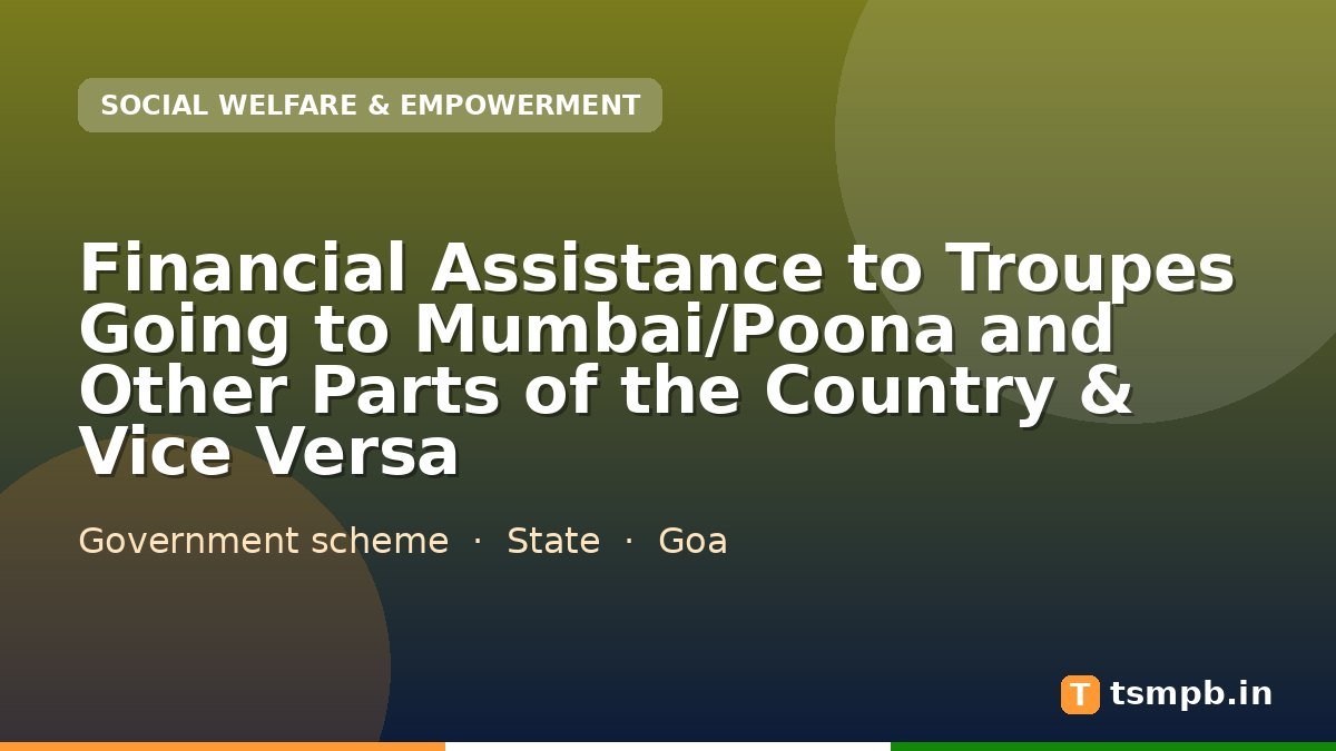 Financial Assistance to Troupes Going to Mumbai/Poona and Other Parts of the Country & Vice Versa
