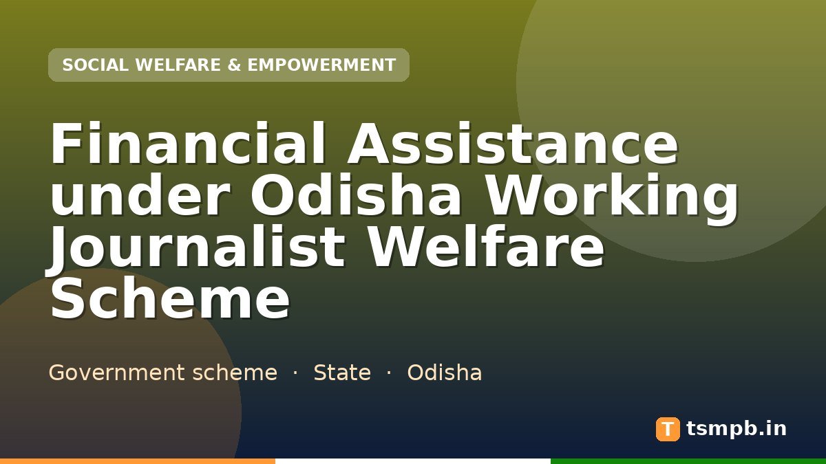Financial Assistance under Odisha Working Journalist Welfare Scheme