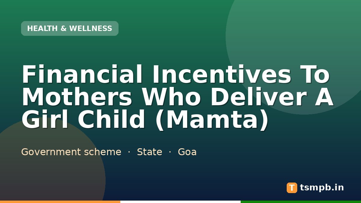 Financial Incentives To Mothers Who Deliver A Girl Child (Mamta)