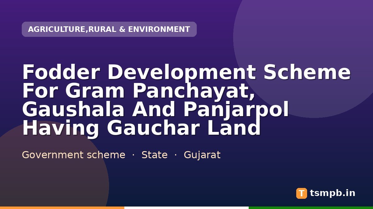Fodder Development Scheme For Gram Panchayat, Gaushala And Panjarpol Having Gauchar Land