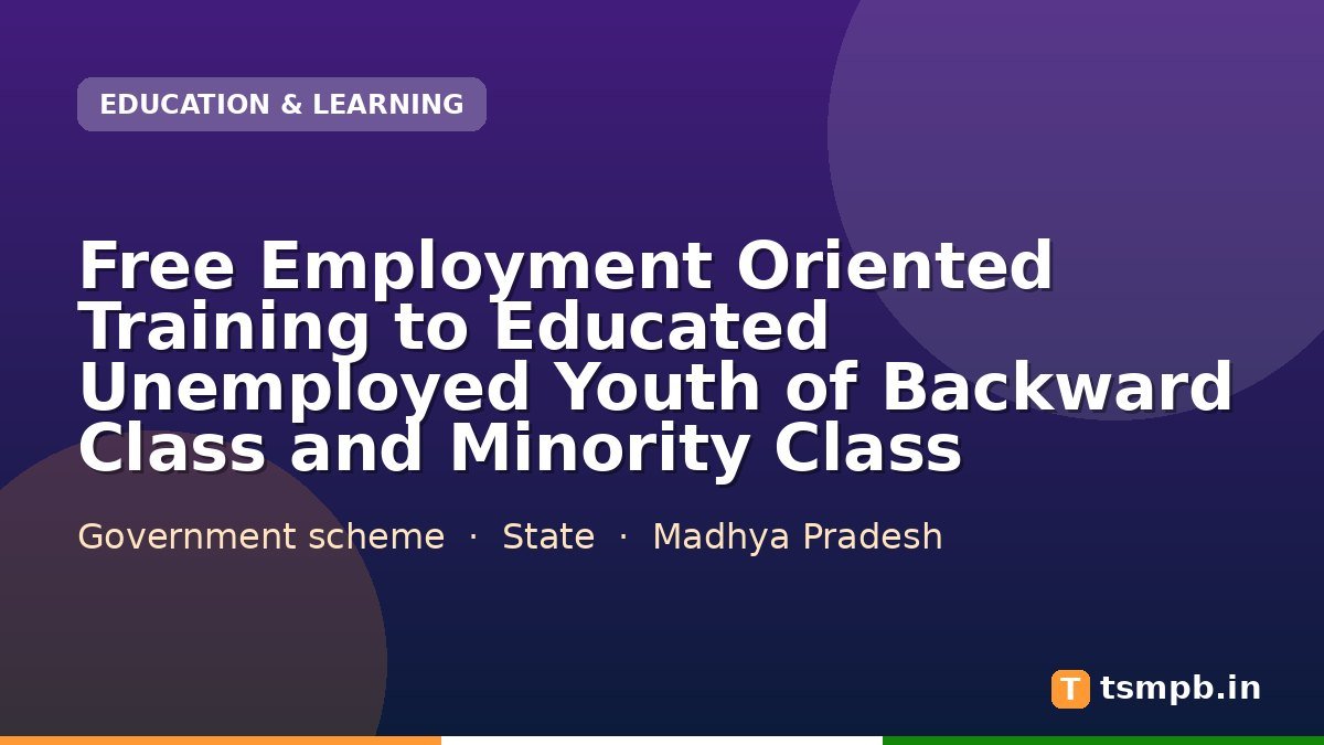Free Employment Oriented Training to Educated Unemployed Youth of Backward Class and Minority Class