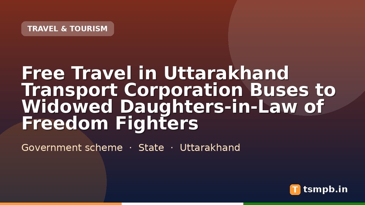 Free Travel in Uttarakhand Transport Corporation Buses to Widowed Daughters-in-Law of Freedom Fighters