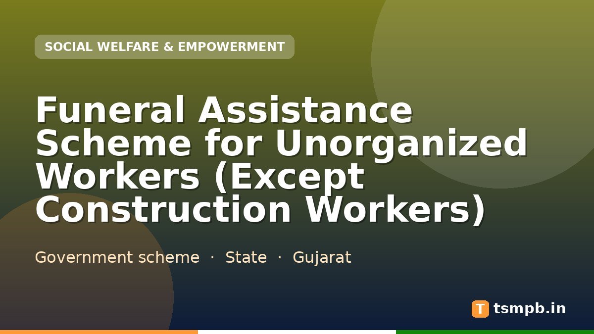 Funeral Assistance Scheme for Unorganized Workers (Except Construction Workers)