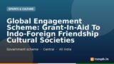 Global Engagement Scheme: Grant-In-Aid To Indo-Foreign Friendship Cultural Societies