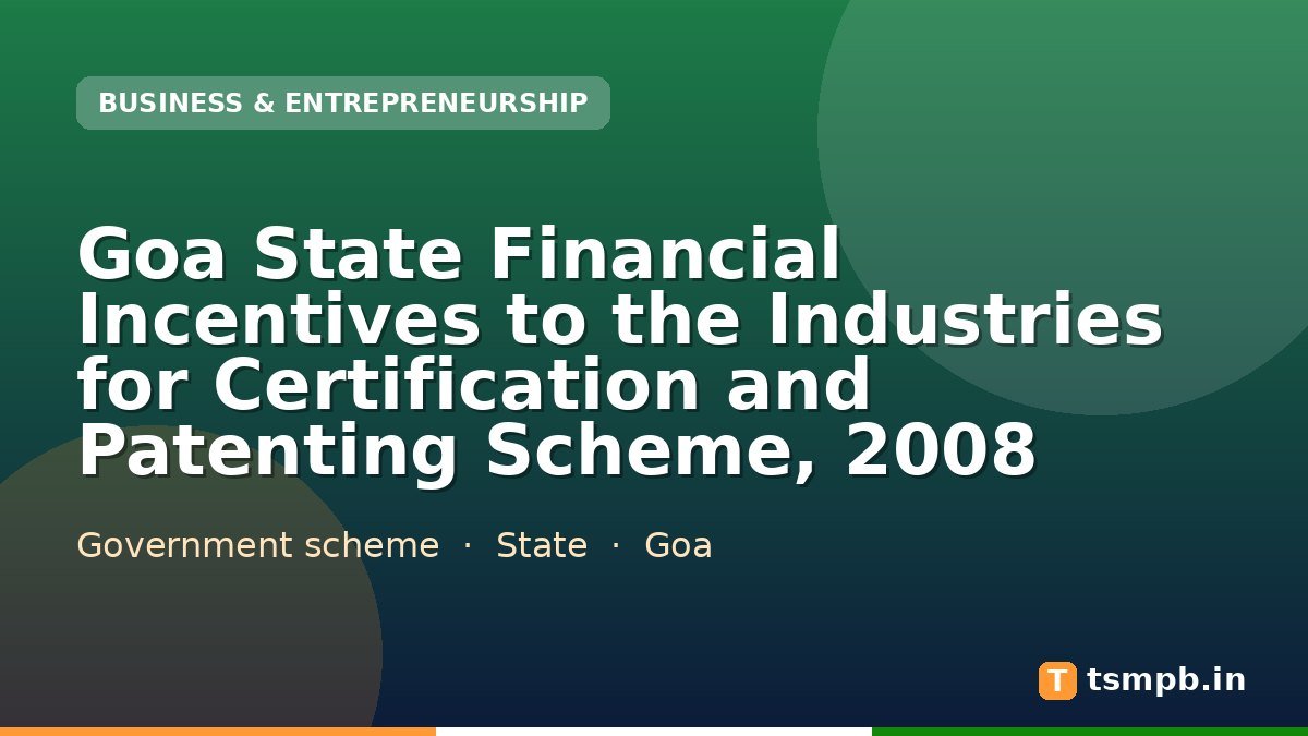 Goa State Financial Incentives to the Industries for Certification and Patenting Scheme, 2008