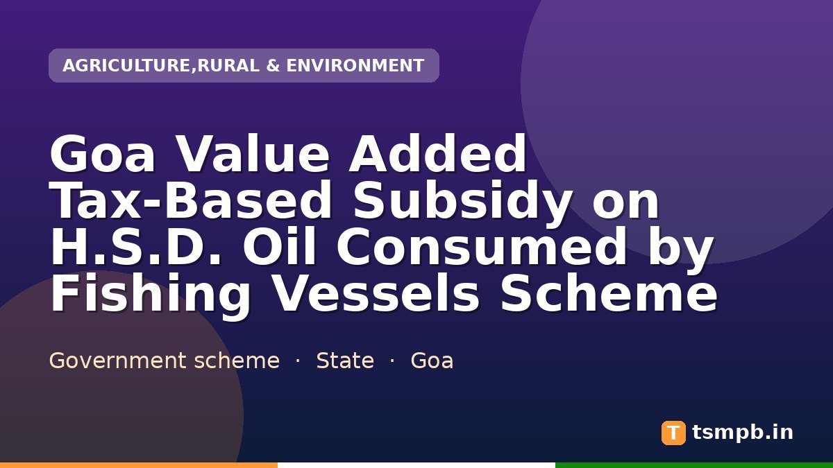 Goa Value Added Tax-Based Subsidy on H.S.D. Oil Consumed by Fishing Vessels Scheme