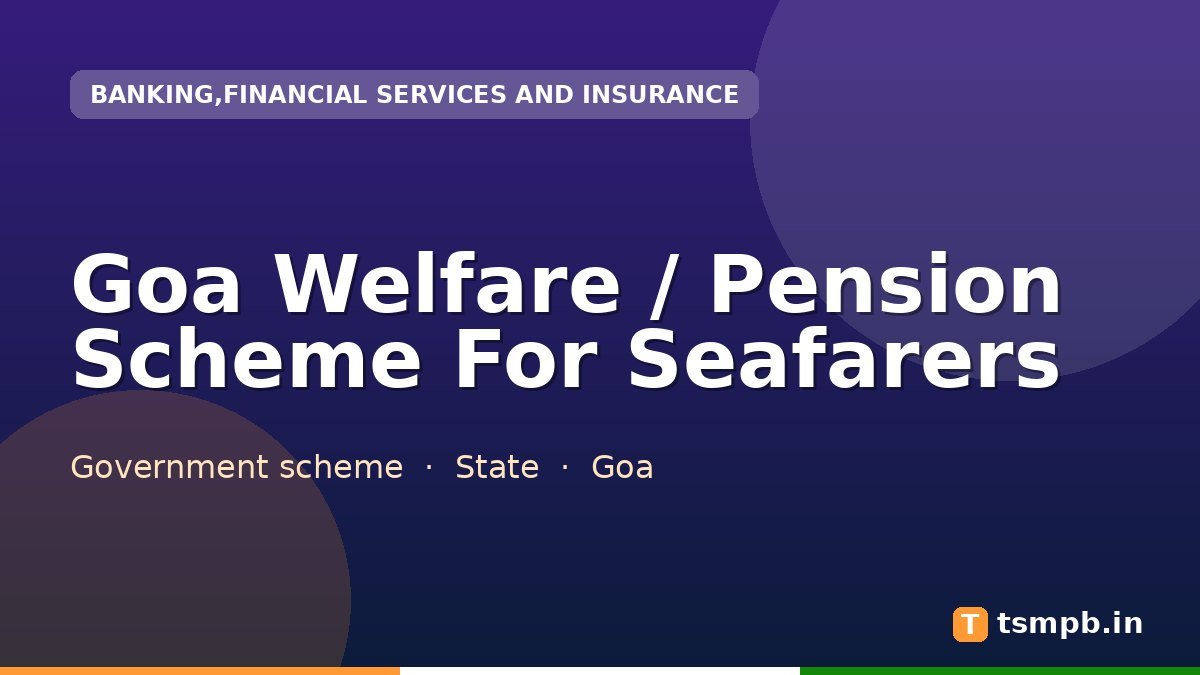 Goa Welfare / Pension Scheme For Seafarers