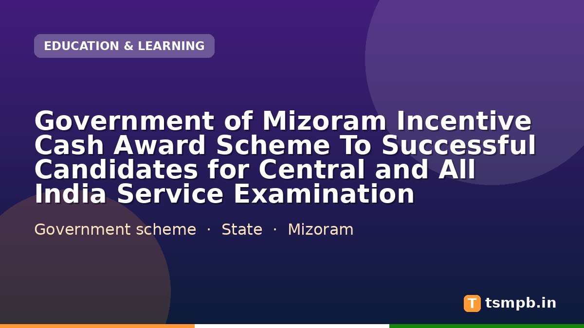 Government of Mizoram Incentive Cash Award Scheme To Successful Candidates for Central and All India Service Examination