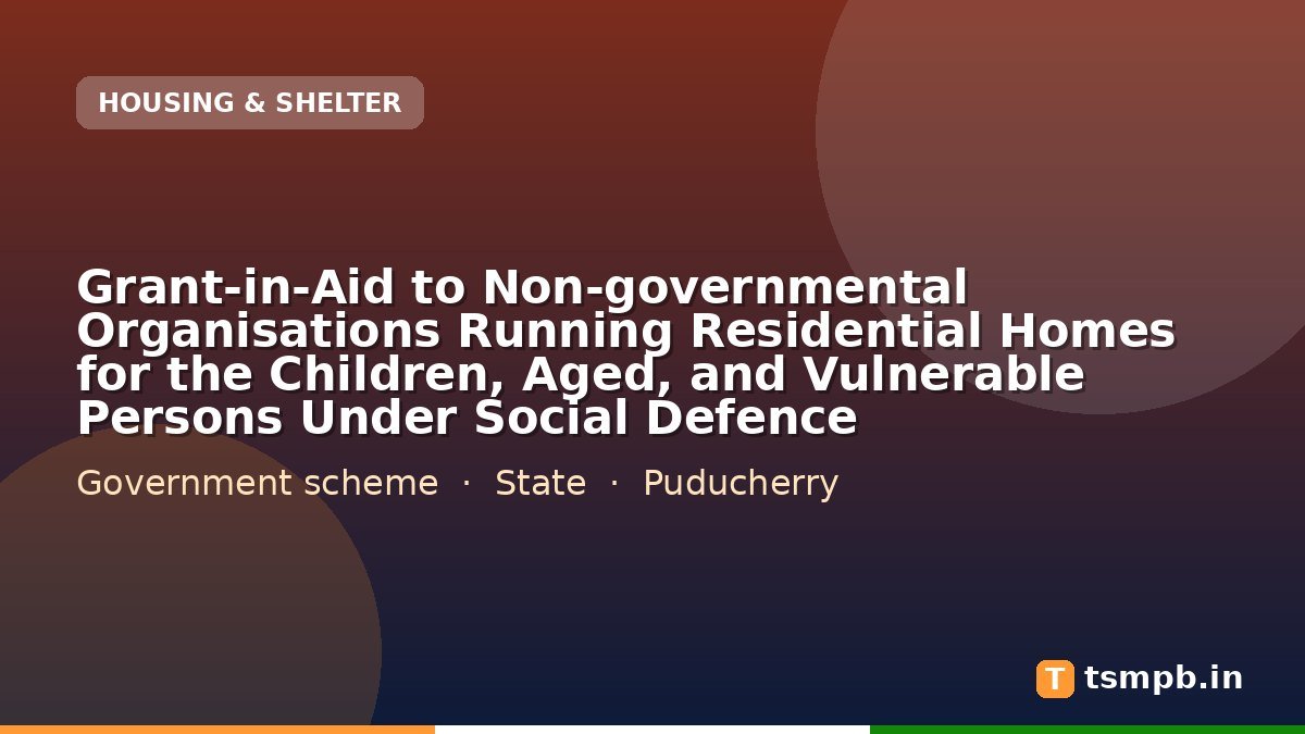 Grant-in-Aid to Non-governmental Organisations Running Residential Homes for the Children, Aged, and Vulnerable Persons Under Social Defence