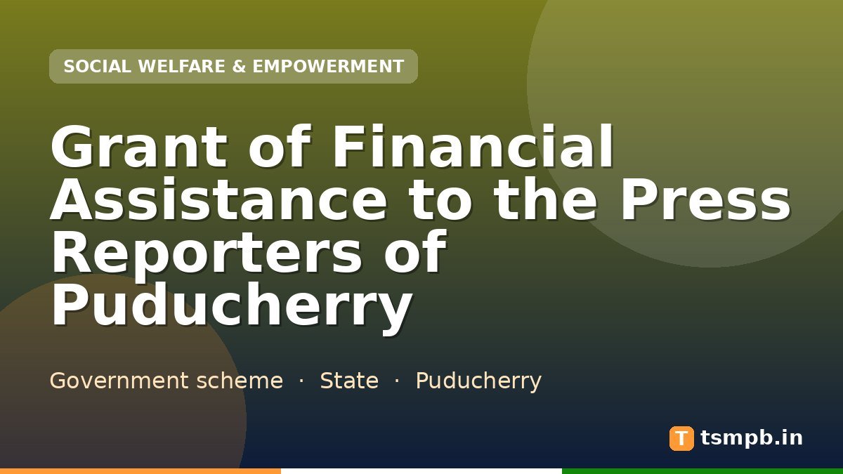 Grant of Financial Assistance to the Press Reporters of Puducherry