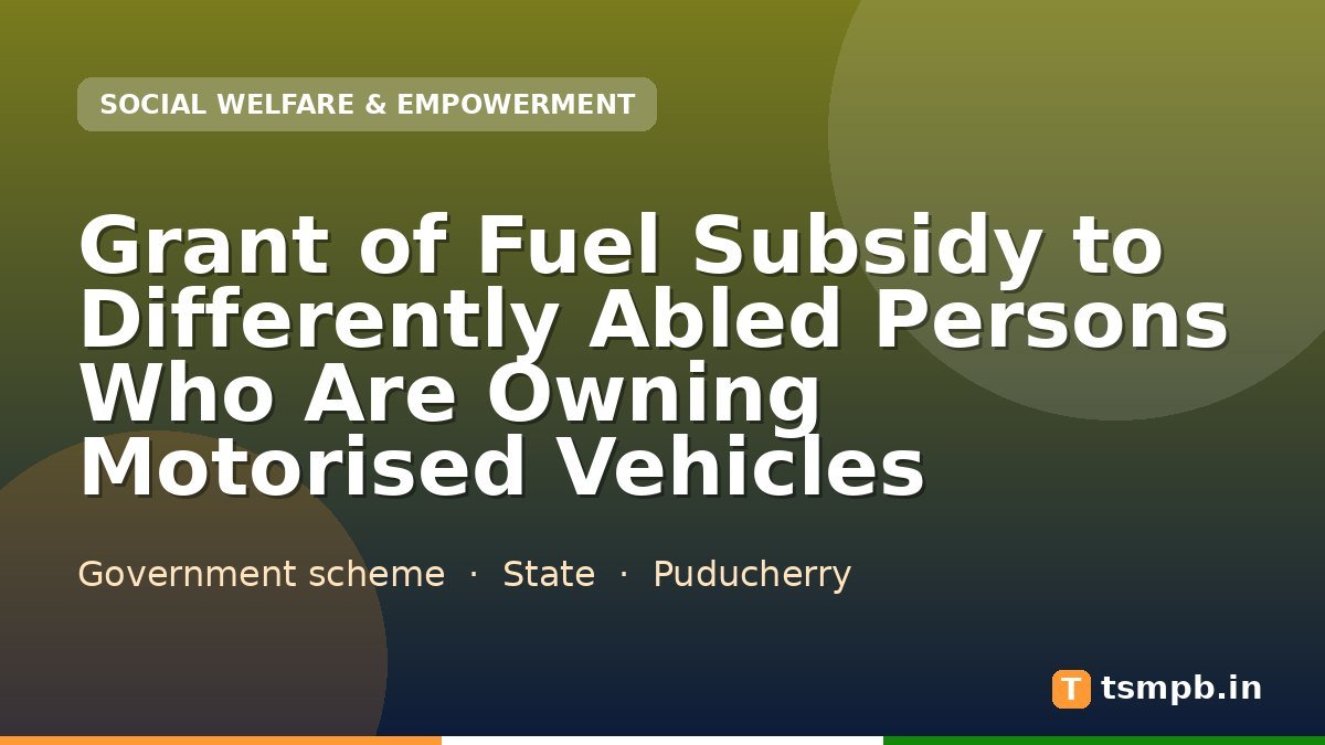 Grant of Fuel Subsidy to Differently Abled Persons Who Are Owning Motorised Vehicles