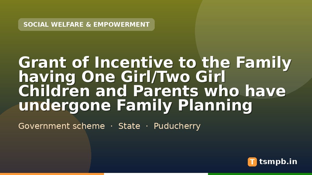 Grant of Incentive to the Family having One Girl/Two Girl Children and Parents who have undergone Family Planning