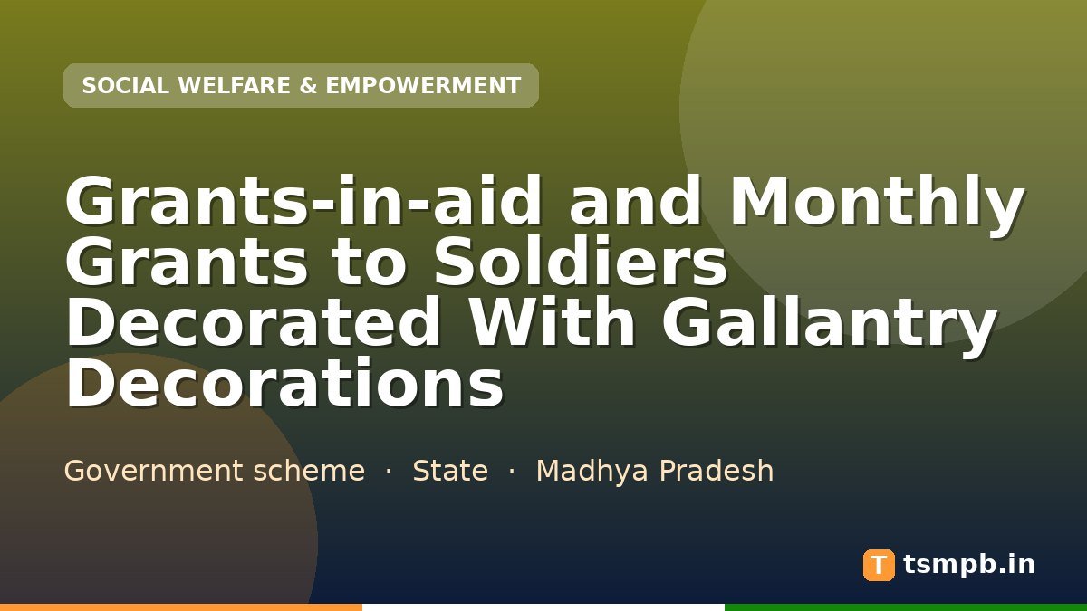 Grants-in-aid and Monthly Grants to Soldiers Decorated With Gallantry Decorations