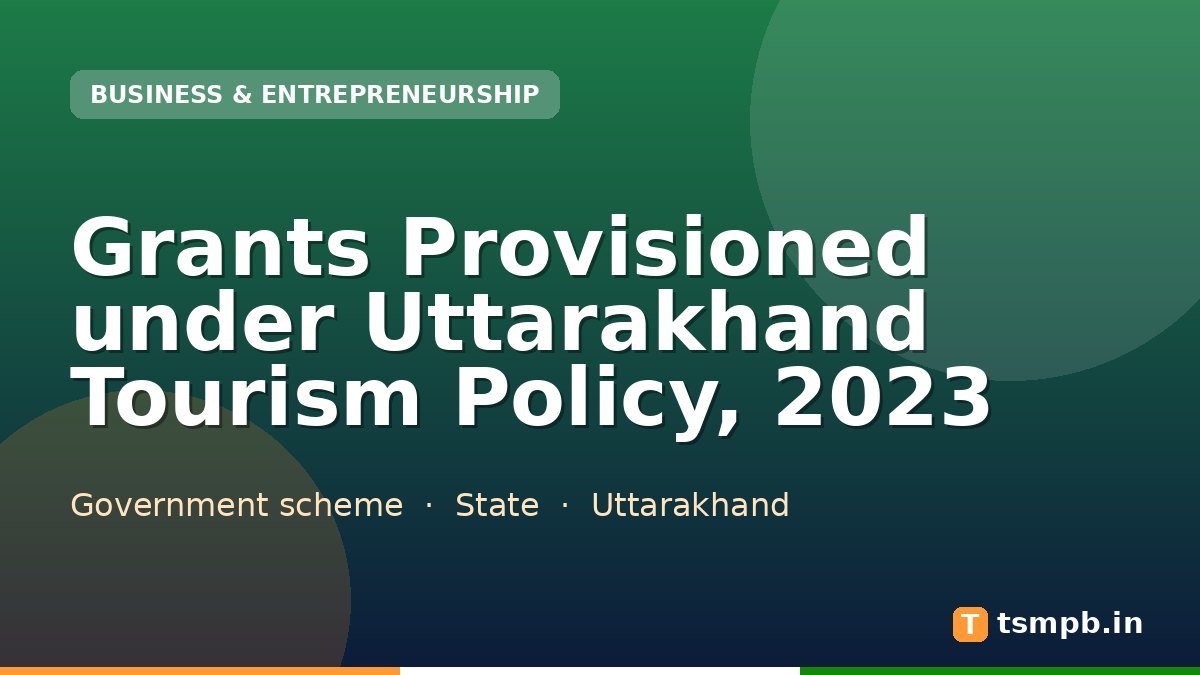 Grants Provisioned under Uttarakhand Tourism Policy, 2023