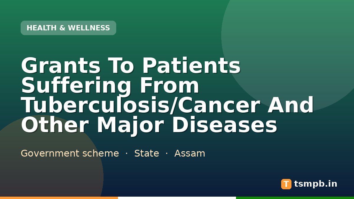 Grants To Patients Suffering From Tuberculosis/Cancer And Other Major Diseases