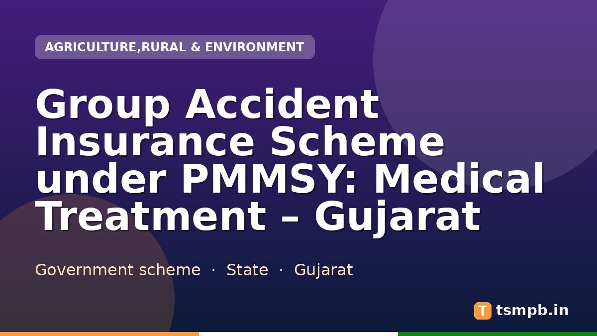 Group Accident Insurance Scheme under PMMSY: Medical Treatment โ Gujarat