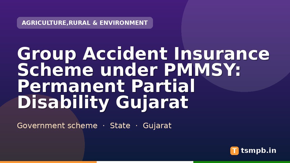 Group Accident Insurance Scheme under PMMSY: Permanent Partial Disability Gujarat