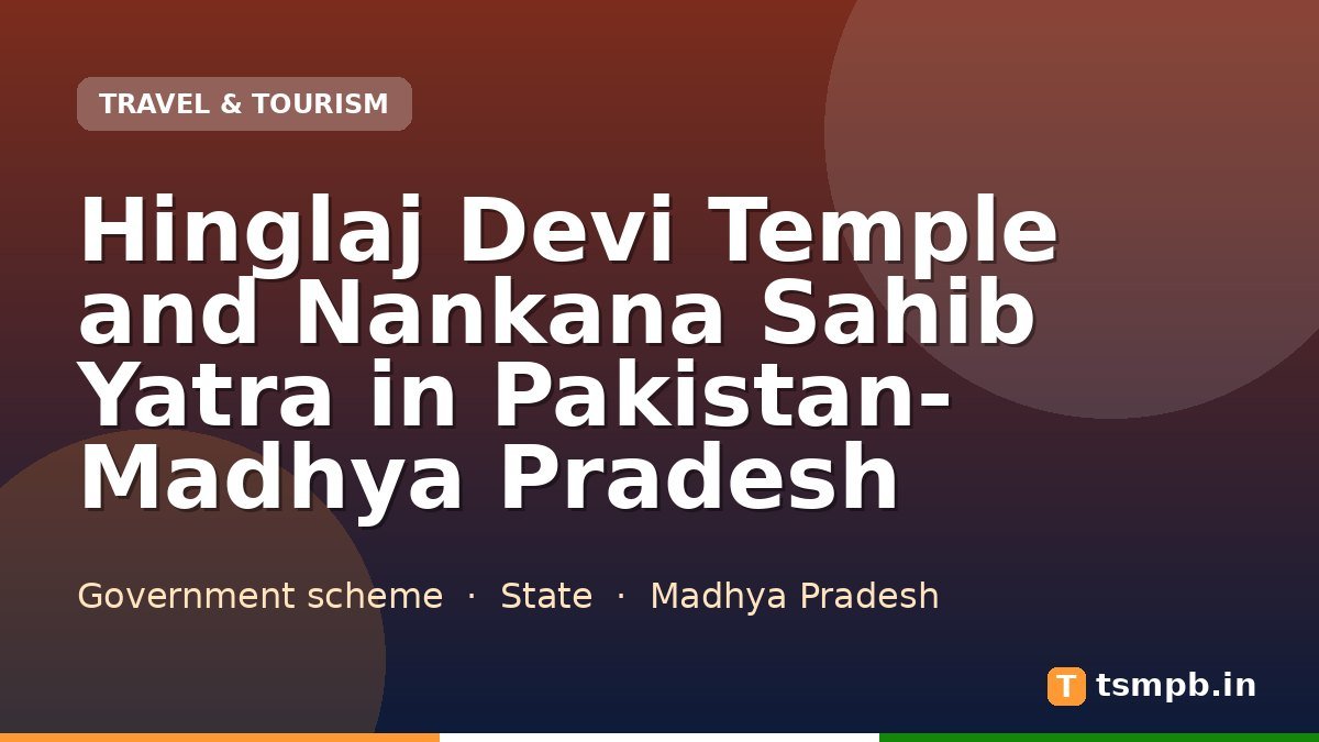 Hinglaj Devi Temple and Nankana Sahib Yatra in Pakistan- Madhya Pradesh