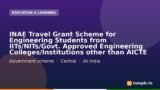 INAE Travel Grant Scheme for Engineering Students from IITs/NITs/Govt. Approved Engineering Colleges/Institutions other than AICTE