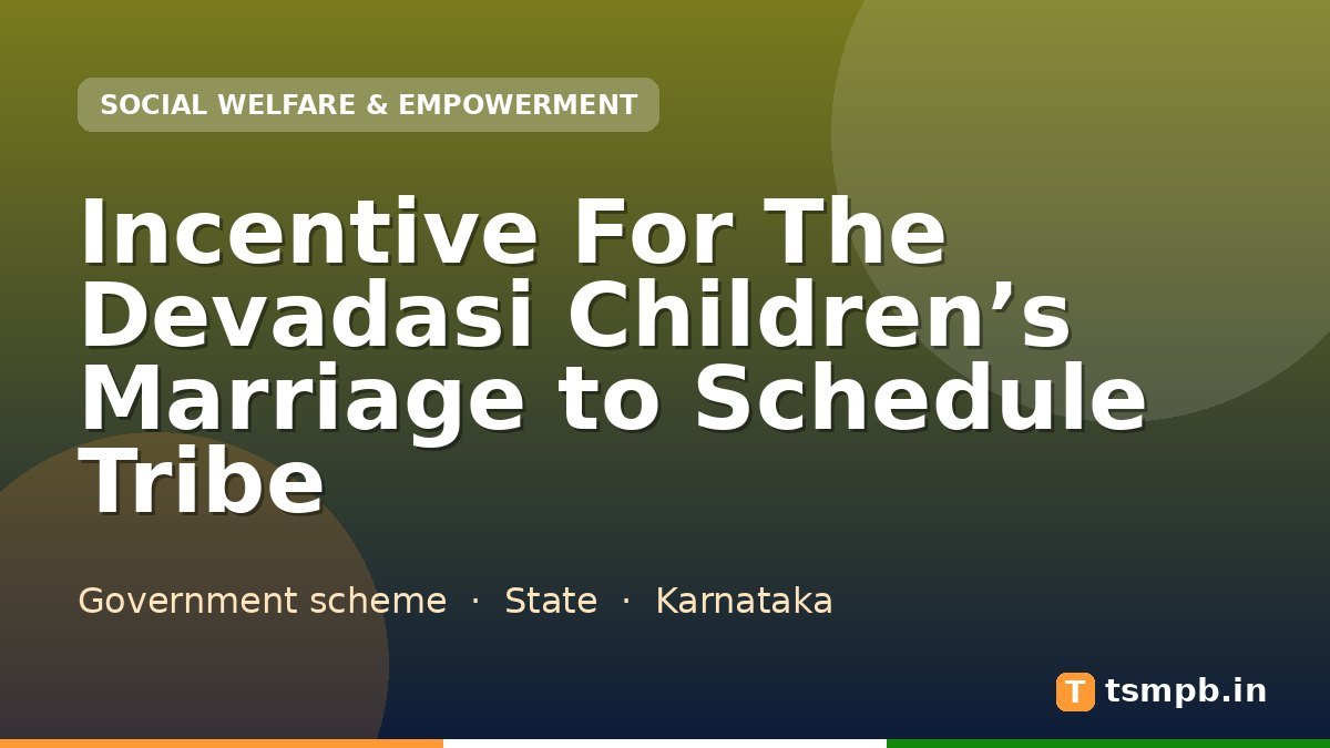 Incentive For The Devadasi Children’s Marriage to Schedule Tribe